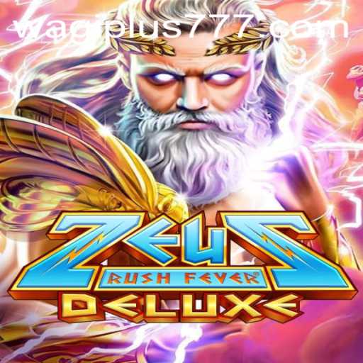 ZeusRushFeverDeluxe: Unleashing the Power of the Gods with WAGIPLUS